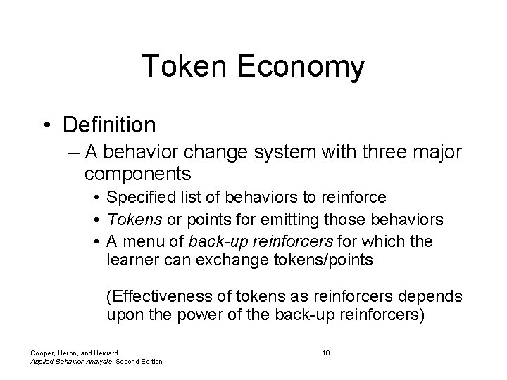 Token Economy • Definition – A behavior change system with three major components •