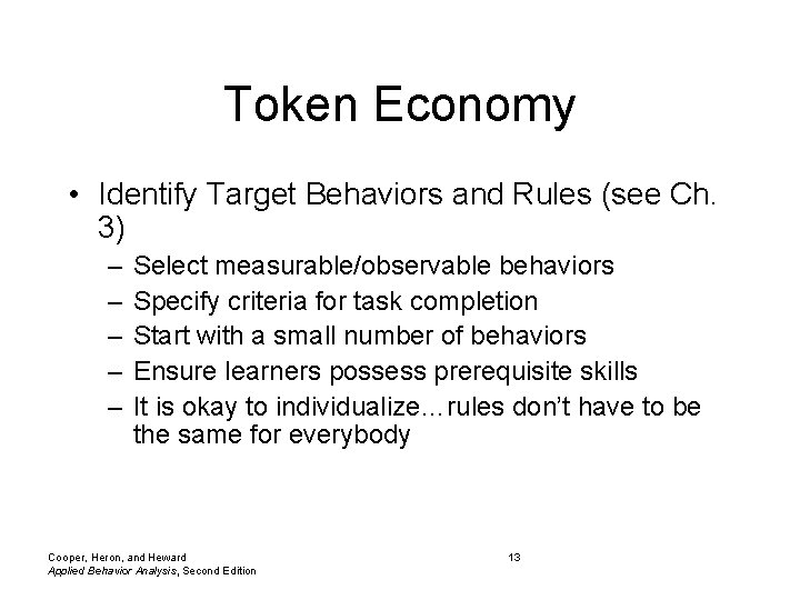 Token Economy • Identify Target Behaviors and Rules (see Ch. 3) – – –