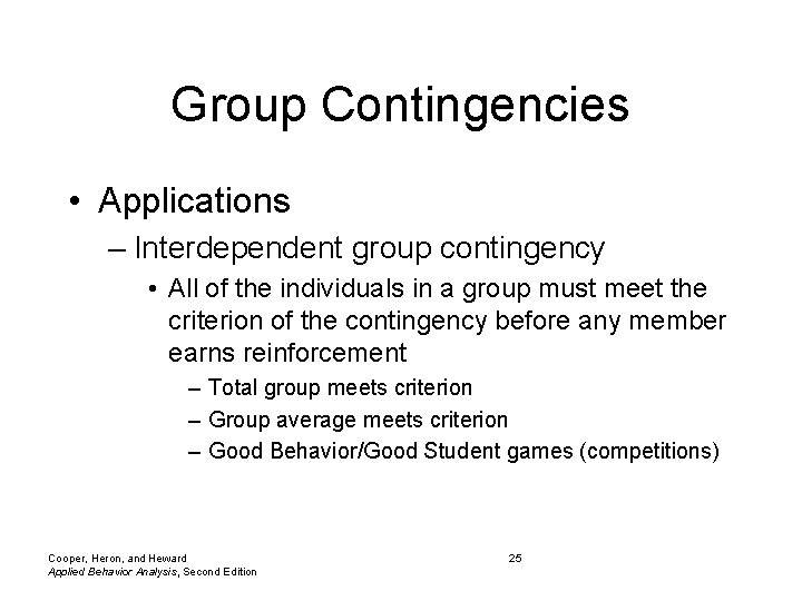 Group Contingencies • Applications – Interdependent group contingency • All of the individuals in