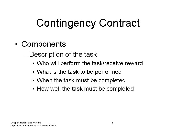 Contingency Contract • Components – Description of the task • • Who will perform