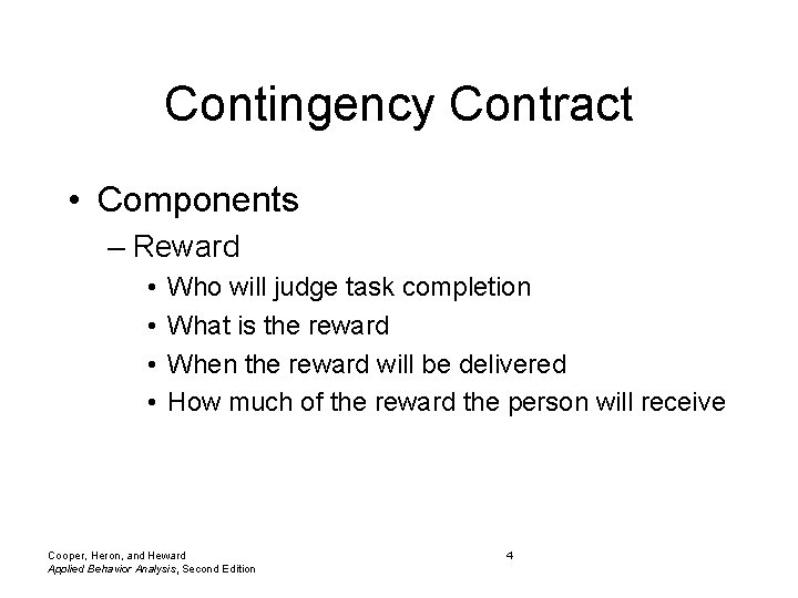 Contingency Contract • Components – Reward • • Who will judge task completion What