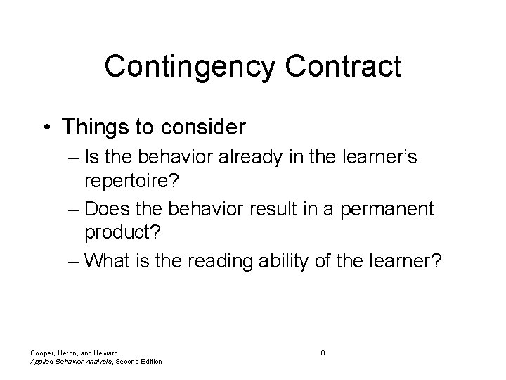 Contingency Contract • Things to consider – Is the behavior already in the learner’s