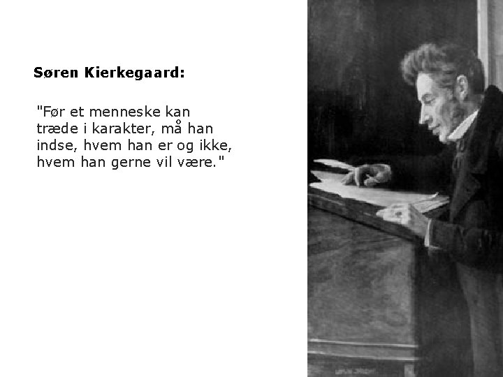 Søren Kierkegaard: "Før et menneske kan træde i karakter, må han indse, hvem han