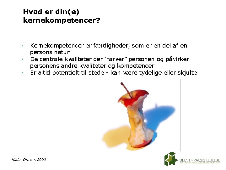 Hvad er din(e) kernekompetencer? • • • Kernekompetencer er færdigheder, som er en del