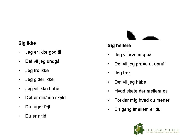 Sig ikke • Jeg er ikke god til • Det vil jeg undgå • Sig ikke • Jeg er ikke god til • Det vil jeg undgå •