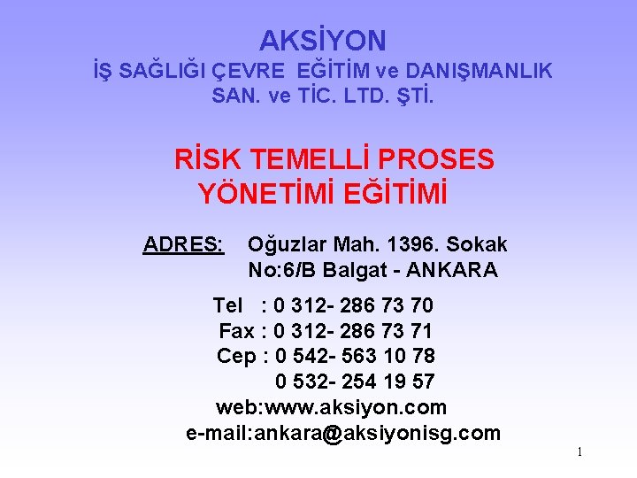 AKSİYON İŞ SAĞLIĞI ÇEVRE EĞİTİM ve DANIŞMANLIK SAN. ve TİC. LTD. ŞTİ. RİSK TEMELLİ