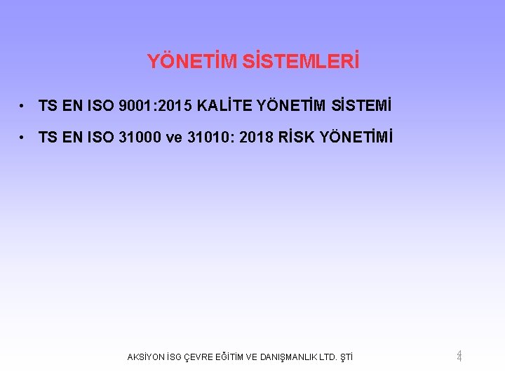 YÖNETİM SİSTEMLERİ • TS EN ISO 9001: 2015 KALİTE YÖNETİM SİSTEMİ • TS EN