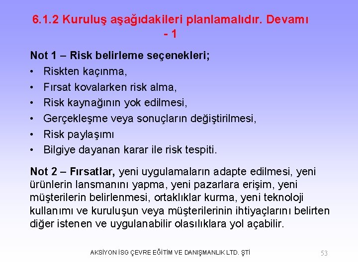 6. 1. 2 Kuruluş aşağıdakileri planlamalıdır. Devamı - 1 Not 1 – Risk belirleme