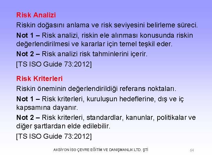 Risk Analizi Riskin doğasını anlama ve risk seviyesini belirleme süreci. Not 1 – Risk