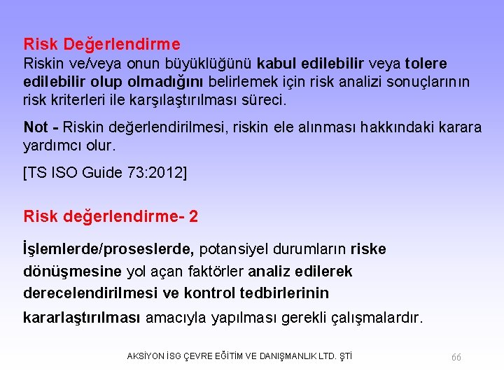  Risk Değerlendirme Riskin ve/veya onun büyüklüğünü kabul edilebilir veya tolere edilebilir olup olmadığını