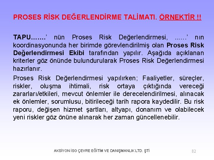 PROSES RİSK DEĞERLENDİRME TALİMATI. ÖRNEKTİR !! TAPU……. ’ nün Proses Risk Değerlendirmesi, . .