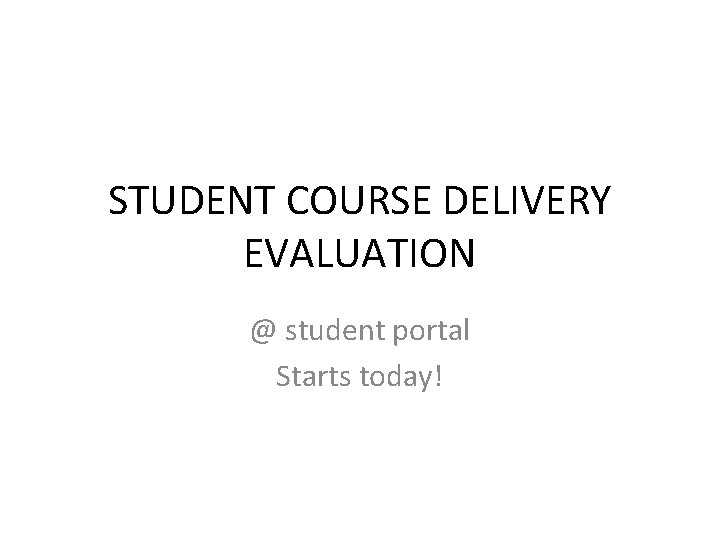STUDENT COURSE DELIVERY EVALUATION @ student portal Starts today! 
