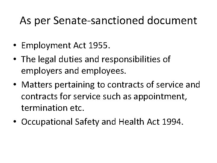As per Senate-sanctioned document • Employment Act 1955. • The legal duties and responsibilities