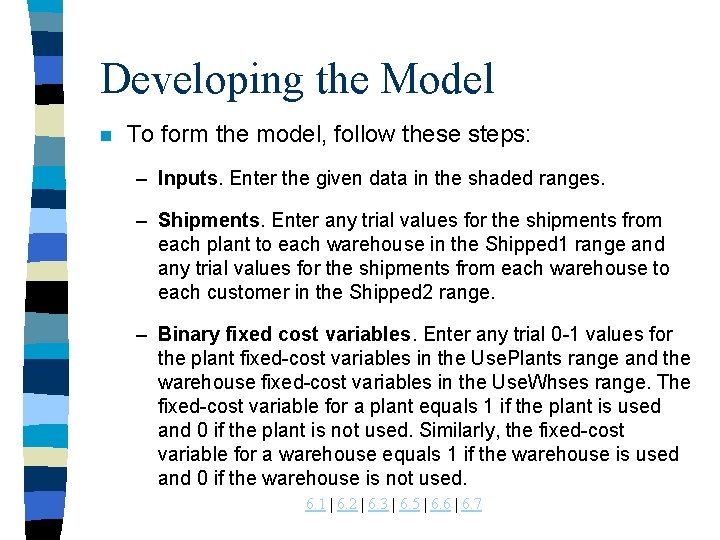 Developing the Model n To form the model, follow these steps: – Inputs. Enter