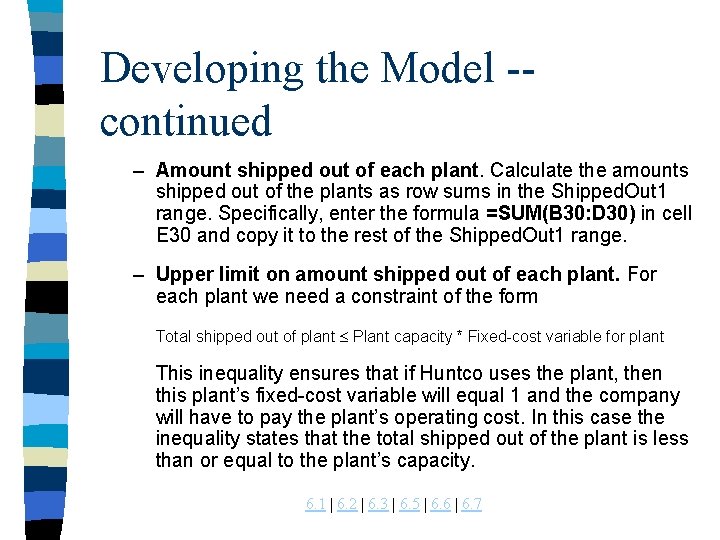 Developing the Model -continued – Amount shipped out of each plant. Calculate the amounts