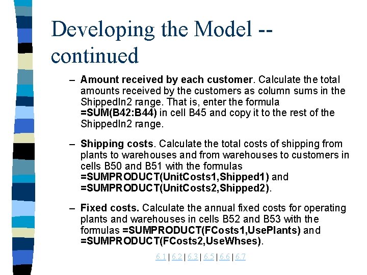 Developing the Model -continued – Amount received by each customer. Calculate the total amounts