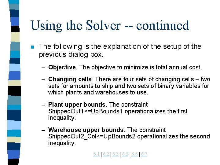 Using the Solver -- continued n The following is the explanation of the setup