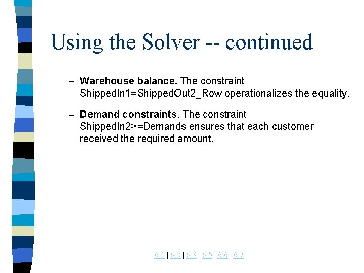 Using the Solver -- continued – Warehouse balance. The constraint Shipped. In 1=Shipped. Out