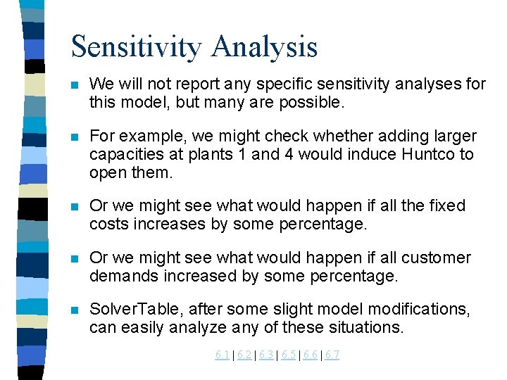 Sensitivity Analysis n We will not report any specific sensitivity analyses for this model,