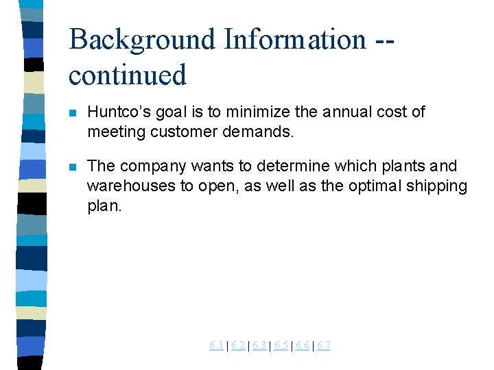 Background Information -continued n Huntco’s goal is to minimize the annual cost of meeting