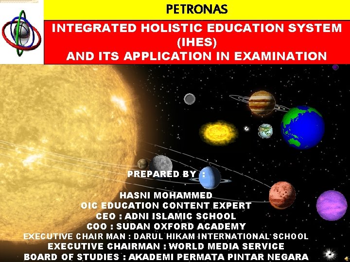 PETRONAS INTEGRATED HOLISTIC EDUCATION SYSTEM (IHES) AND ITS APPLICATION IN EXAMINATION PREPARED BY :