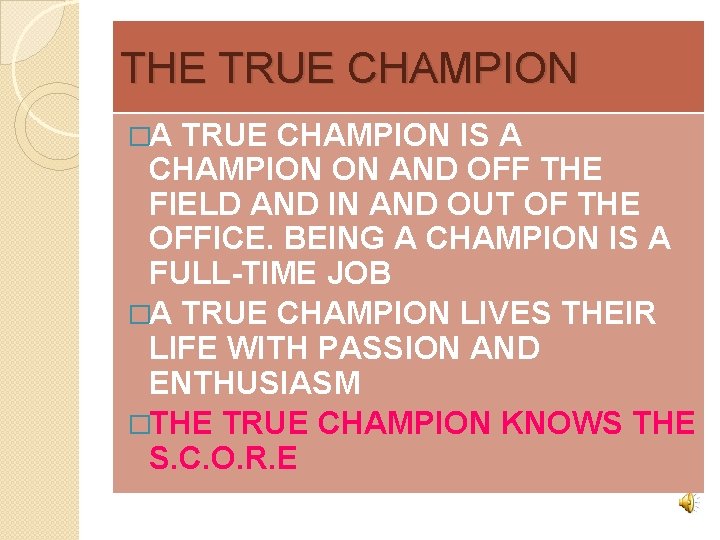 THE TRUE CHAMPION �A TRUE CHAMPION IS A CHAMPION ON AND OFF THE FIELD