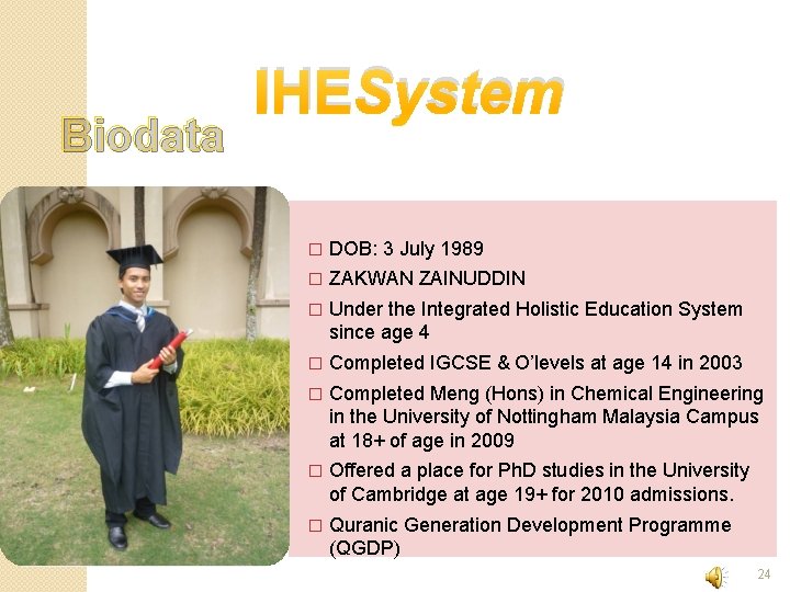 Biodata IHESystem � DOB: 3 July 1989 � ZAKWAN ZAINUDDIN � Under the Integrated