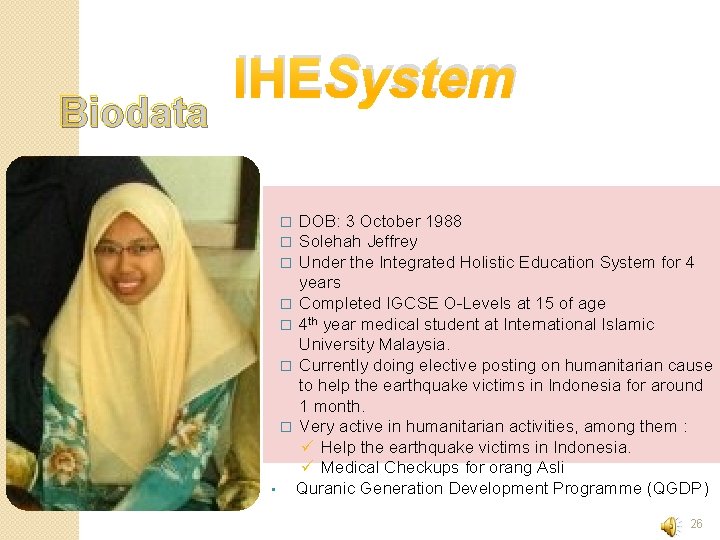 Biodata IHESystem DOB: 3 October 1988 Solehah Jeffrey Under the Integrated Holistic Education System