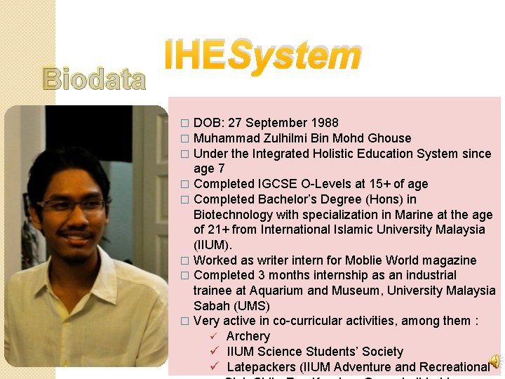 Biodata IHESystem DOB: 27 September 1988 Muhammad Zulhilmi Bin Mohd Ghouse Under the Integrated