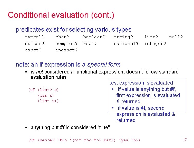 Conditional evaluation (cont. ) predicates exist for selecting various types symbol? number? exact? char?