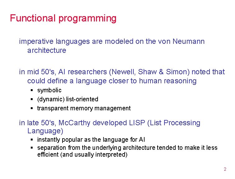 Functional programming imperative languages are modeled on the von Neumann architecture in mid 50's,