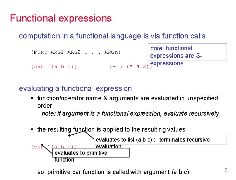 Functional expressions computation in a functional language is via function calls note: functional expressions