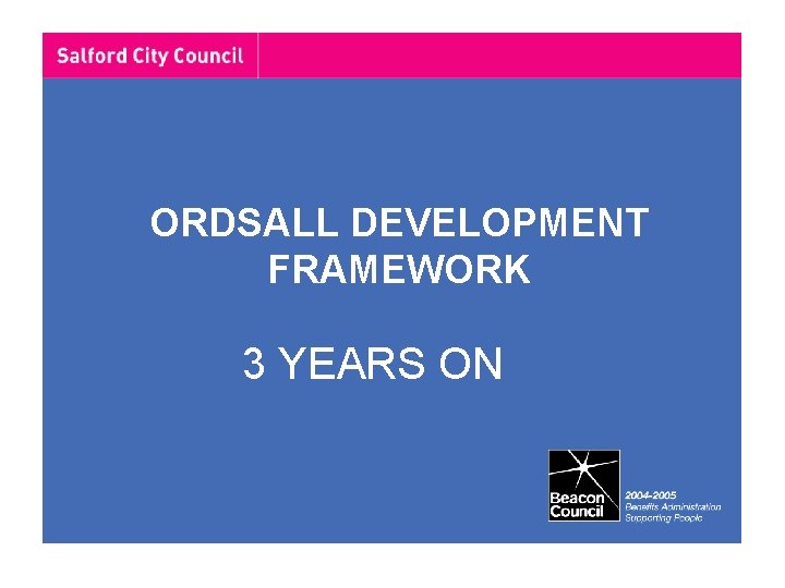 ORDSALL DEVELOPMENT FRAMEWORK 3 YEARS ON 