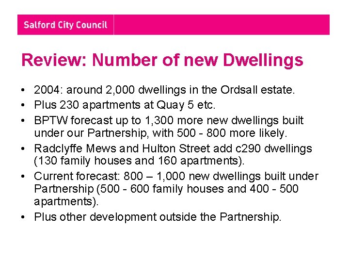 Review: Number of new Dwellings • 2004: around 2, 000 dwellings in the Ordsall