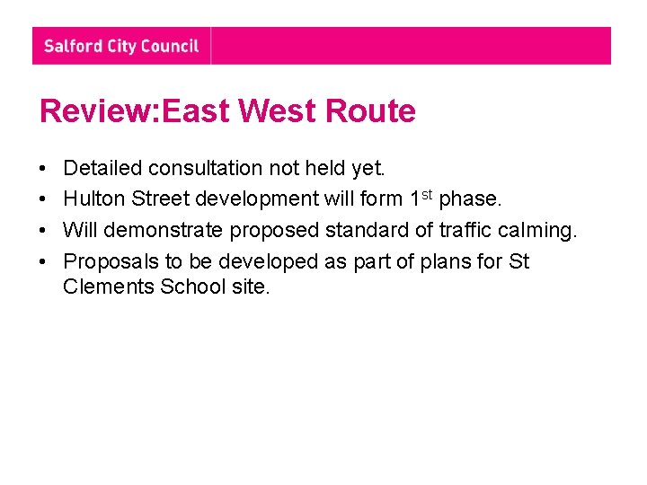 Review: East West Route • • Detailed consultation not held yet. Hulton Street development