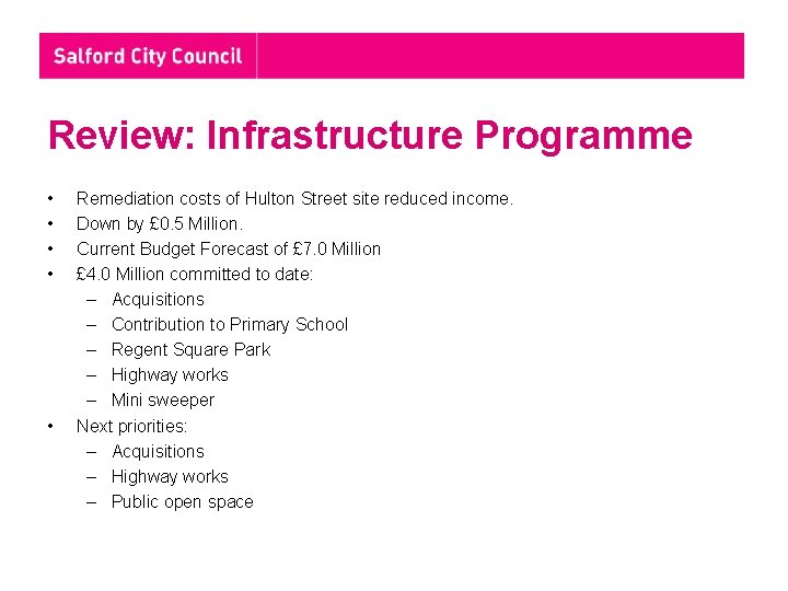Review: Infrastructure Programme • • • Remediation costs of Hulton Street site reduced income.