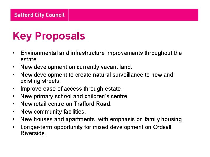 Key Proposals • Environmental and infrastructure improvements throughout the estate. • New development on