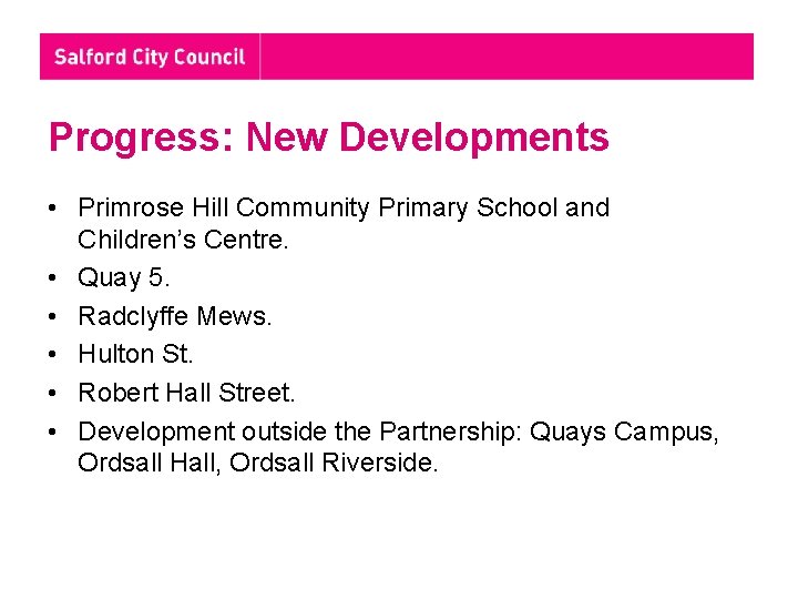 Progress: New Developments • Primrose Hill Community Primary School and Children’s Centre. • Quay