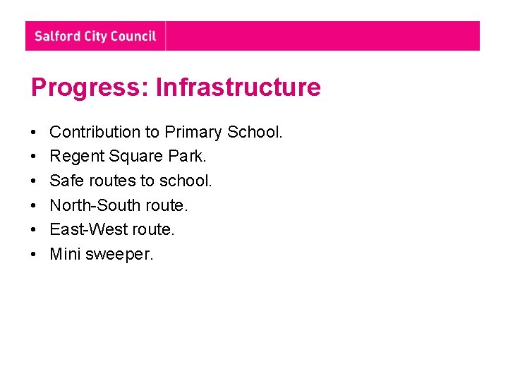 Progress: Infrastructure • • • Contribution to Primary School. Regent Square Park. Safe routes