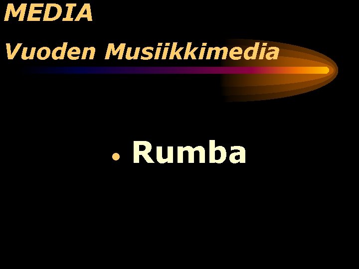 MEDIA Vuoden Musiikkimedia • Rumba 