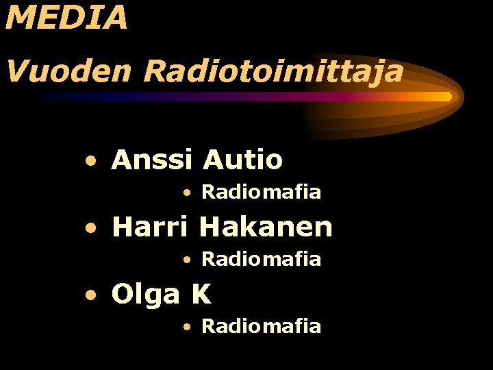 MEDIA Vuoden Radiotoimittaja • Anssi Autio • Radiomafia • Harri Hakanen • Radiomafia •