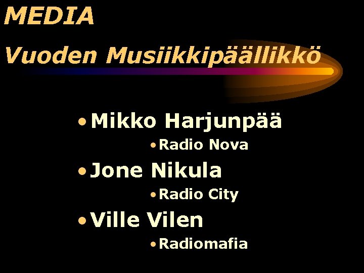 MEDIA Vuoden Musiikkipäällikkö • Mikko Harjunpää • Radio Nova • Jone Nikula • Radio