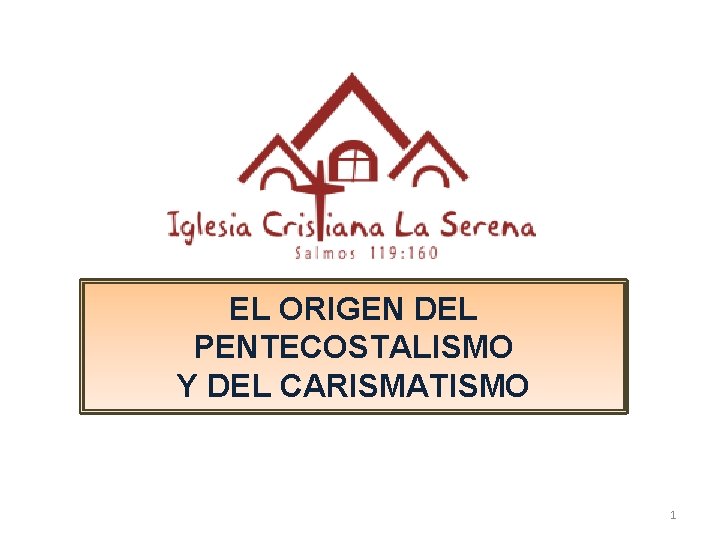 EL ORIGEN DEL PENTECOSTALISMO Y DEL CARISMATISMO 1 