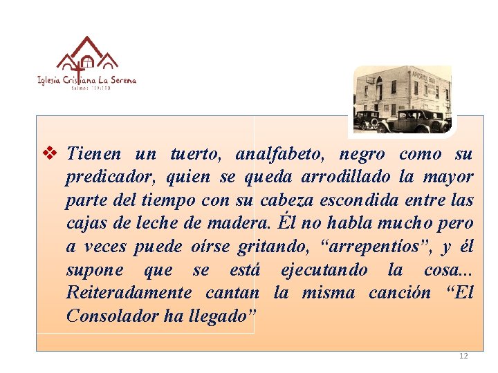 v Tienen un tuerto, analfabeto, negro como su predicador, quien se queda arrodillado la