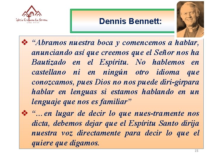 Dennis Bennett: v “Abramos nuestra boca y comencemos a hablar, anunciando así que creemos
