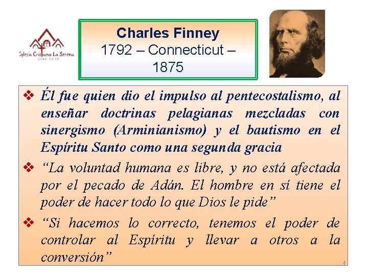 Charles Finney 1792 – Connecticut – 1875 v Él fue quien dio el impulso