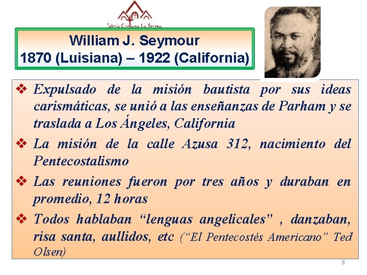 William J. Seymour 1870 (Luisiana) – 1922 (California) v Expulsado de la misión bautista