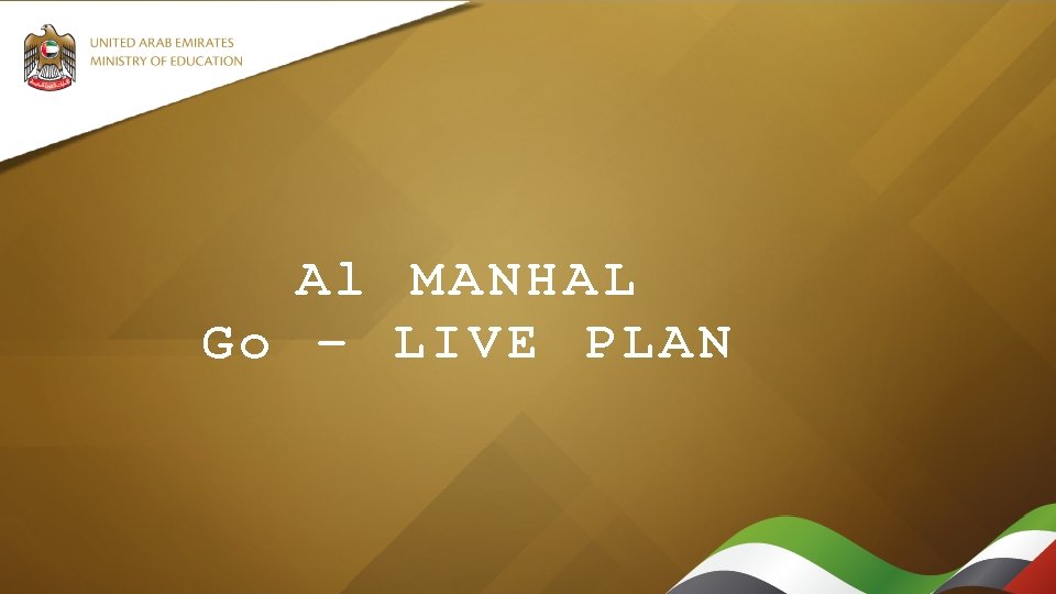 Al MANHAL Go – LIVE PLAN Al MANHAL Go – LIVE PLAN