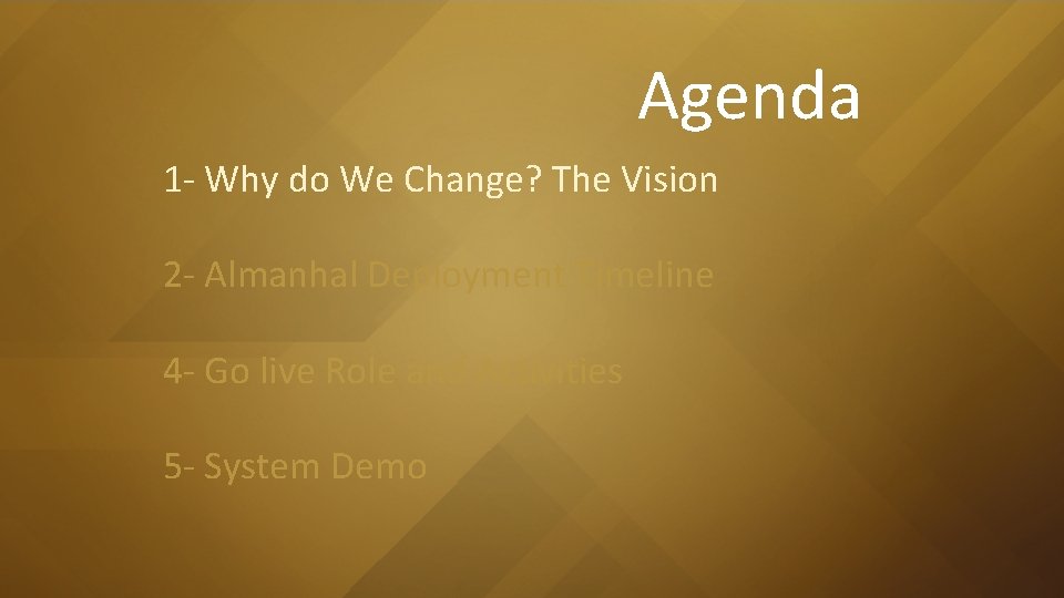 Agenda 1 - Why do We Change? The Vision 2 - Almanhal Deployment Timeline Agenda 1 - Why do We Change? The Vision 2 - Almanhal Deployment Timeline