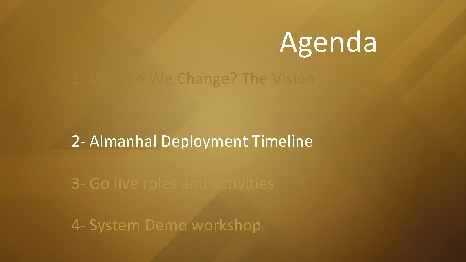 Agenda 1 - Why do We Change? The Vision 2 - Almanhal Deployment Timeline Agenda 1 - Why do We Change? The Vision 2 - Almanhal Deployment Timeline